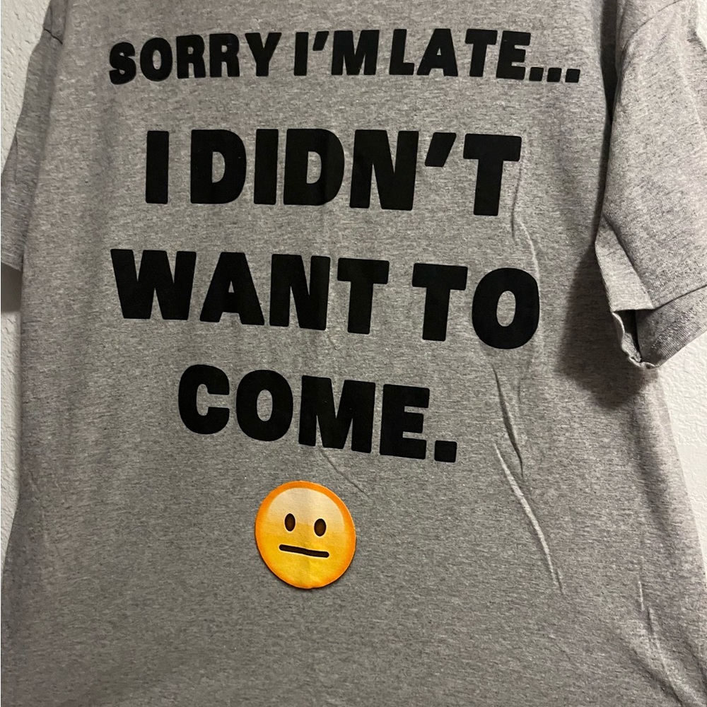 Sorry I’m Late… Mens large T Shirt